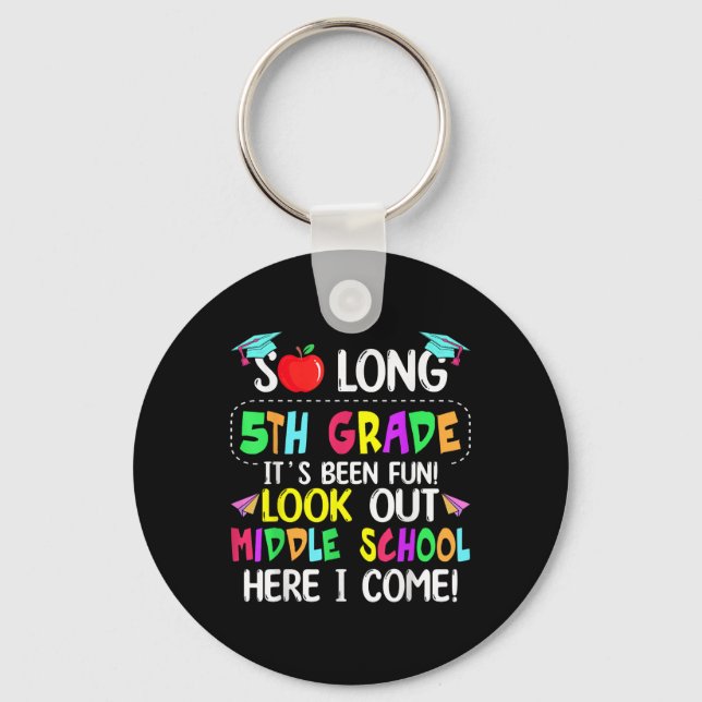 So Long 5th Grade Graduation Middle School Here I  Keychain (Front)