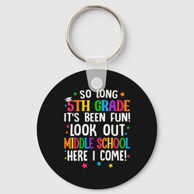 So Long 5th Grade Graduation Middle School Here I  Keychain (Front)