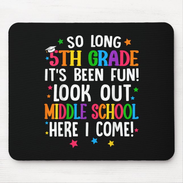 So Long 5th Grade Graduation Middle School Here I  Mouse Pad (Front)