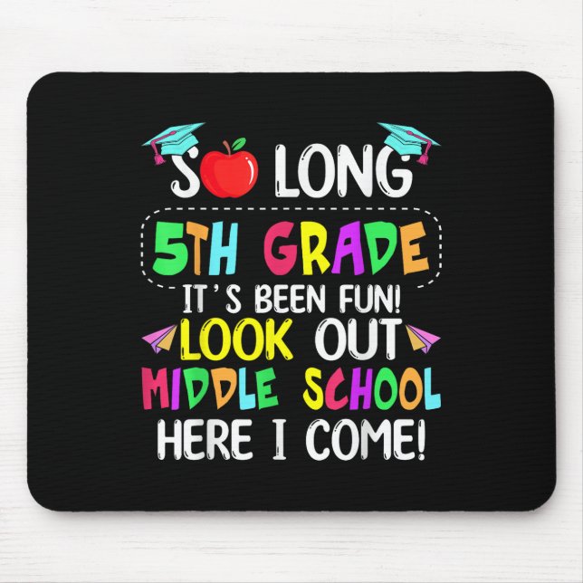 So Long 5th Grade Graduation Middle School Here I  Mouse Pad (Front)