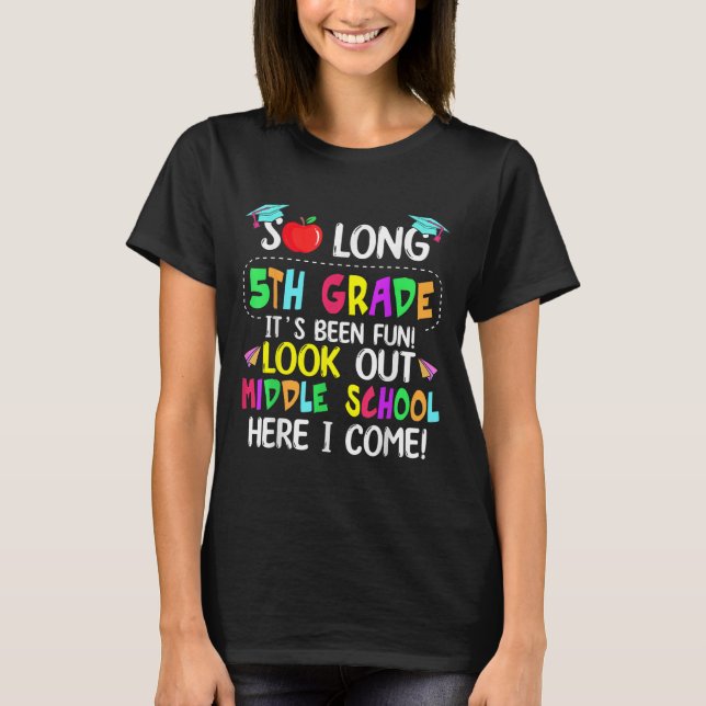 So Long 5th Grade Graduation Middle School Here I  T-Shirt (Front)