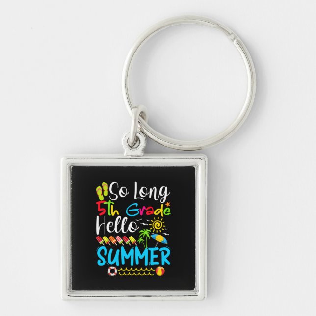 So Long 5th Grade Hello Summer Last Day Of School. Keychain (Front)