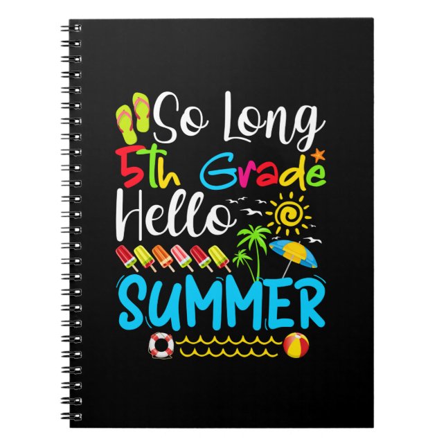 So Long 5th Grade Hello Summer Last Day Of School. Notebook (Front)