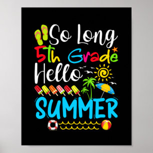 So Long 5th Grade Hello Summer Last Day Of School. Poster