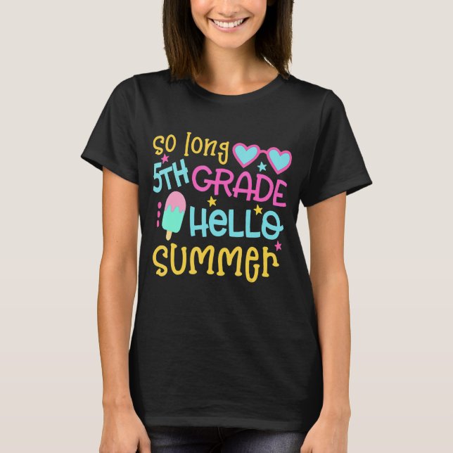 So Long 5th Grade Hello Summer Last Day Of School  T-Shirt (Front)