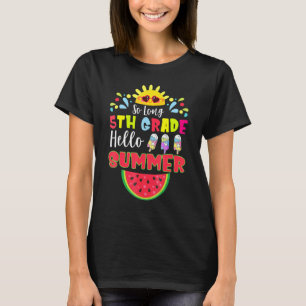 So Long 5th Grade Hello Summer Last Day Of School  T-Shirt