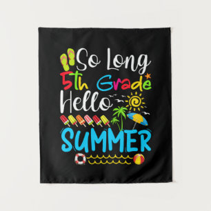 So Long 5th Grade Hello Summer Last Day Of School. Tapestry