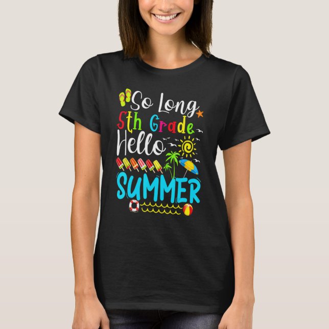 So Long 5th Grade Hello Summer Teacher Student Kid T-Shirt (Front)