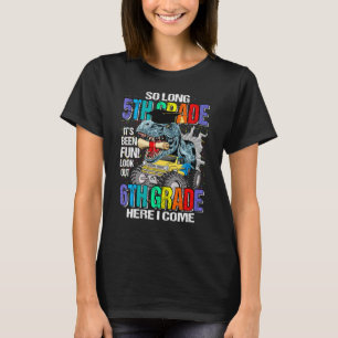 So Long 5th Grade Here I Come Dinosaur Monster Tru T-Shirt