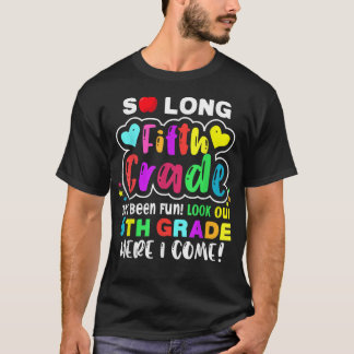 So long 5th grade here i come middle school Last D T-Shirt
