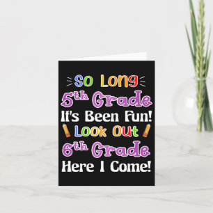 So Long 5th Grade It's Been Fun Look Out 6th Grade Card