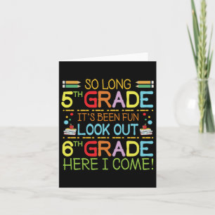 So Long 5th Grade - Look Out 6th Grade !  Card