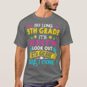 So Long 5th Grade Look Out 6th Grade Here I Come G T-Shirt