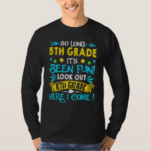 So Long 5th Grade Look Out 6th Grade Here I Come G T-Shirt