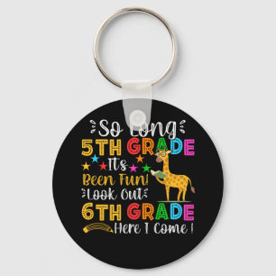 So Long 5th Grade Look Out 6th Grade Here I Come Keychain