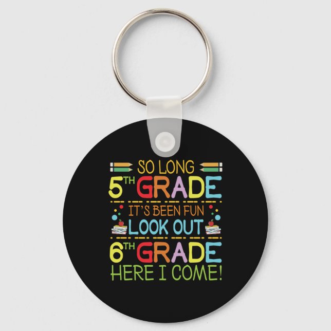 So Long 5th Grade - Look Out 6th Grade !  Keychain (Front)