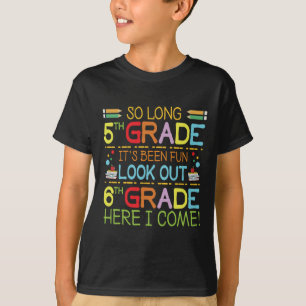 So Long 5th Grade - Look Out 6th Grade !  T-Shirt