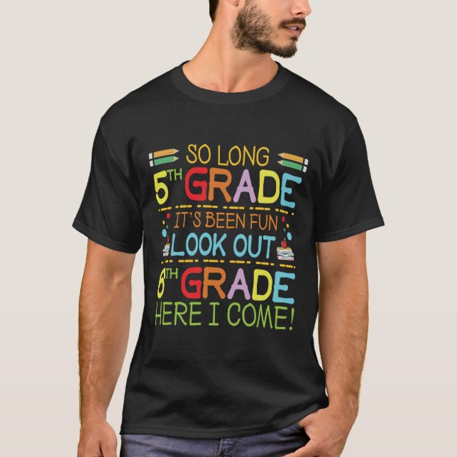 So Long 5th Grade - Look Out 6th Grade !  T-Shirt (Front)