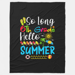 So Long 6th Grade Hello Summer Last Day Of School. Fleece Blanket
