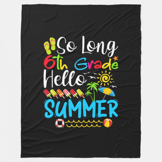 So Long 6th Grade Hello Summer Last Day Of School. Fleece Blanket (Front)