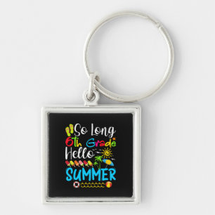 So Long 6th Grade Hello Summer Last Day Of School. Keychain