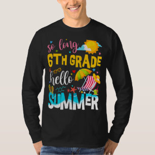 So Long 6th Grade Hello Summer Teacher Student Vac T-Shirt