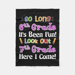 So Long 6th Grade It's Been Fun Look Out 7th Grade Fleece Blanket