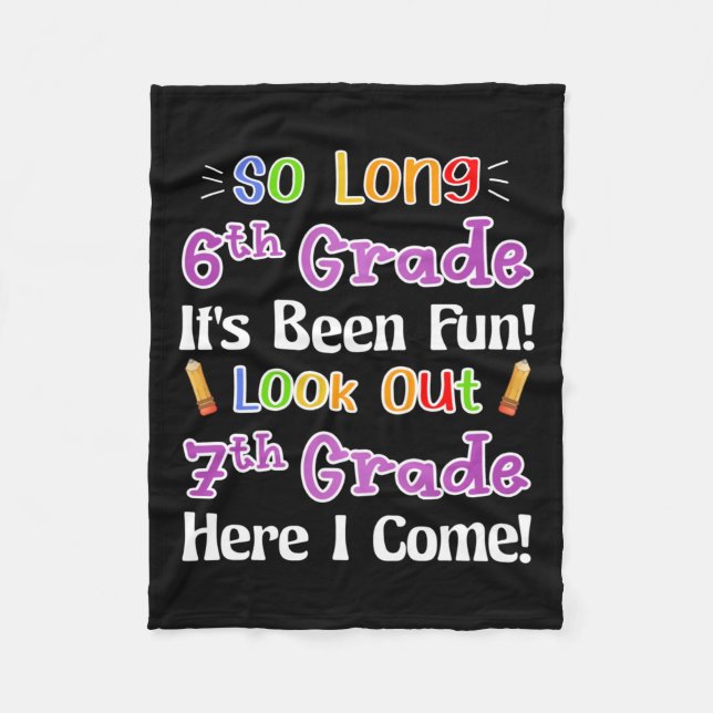 So Long 6th Grade It's Been Fun Look Out 7th Grade Fleece Blanket (Front)