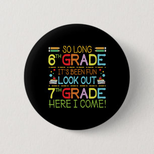So Long 6th Grade - Look Out 7th Grade ! 2 Inch Round Button