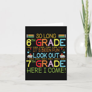 So Long 6th Grade - Look Out 7th Grade !  Card