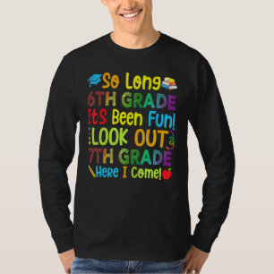 So Long 6th Grade Look Out 7th Grade Here I Come 1 T-Shirt