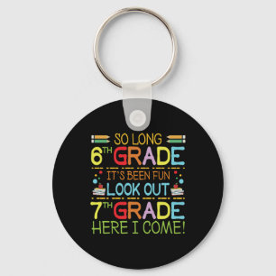 So Long 6th Grade - Look Out 7th Grade ! Keychain