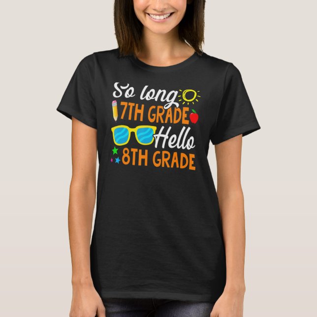 So Long 7th Grade Hello 8th Grade Back To School T-Shirt (Front)