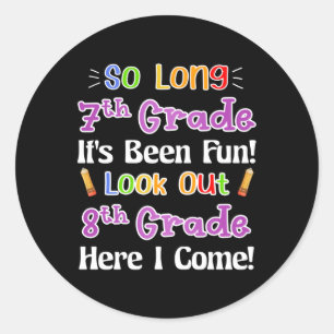 So Long 7th Grade It's Been Fun Look Out 8th Grade Classic Round Sticker