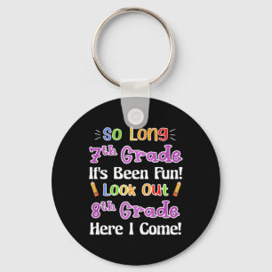 So Long 7th Grade It's Been Fun Look Out 8th Grade Keychain