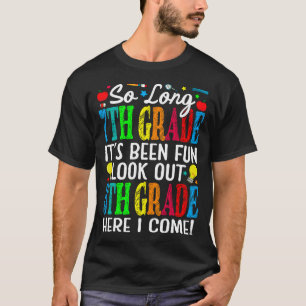 So Long 7th Grade It's Been Fun Look Out 8th Grade T-Shirt