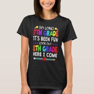 So Long 7th Grade Look Out 8th Grade Back To Schoo T-Shirt