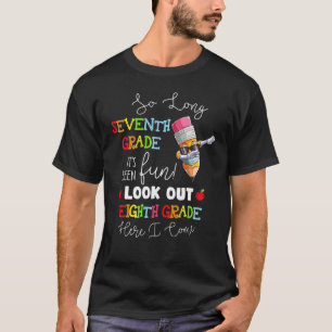 So Long 7th Grade Look Out 8th Grade Here I Come G T-Shirt