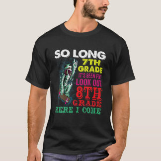 So Long 7Th Grade Look Out 8Th Grade Here I Come T-Shirt
