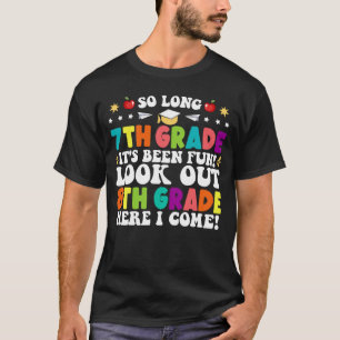 So Long 7th Grade Look Out 8th Grade Here I Come T-Shirt
