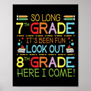 So Long 7th Grade - Look Out 8th Grade ! Poster