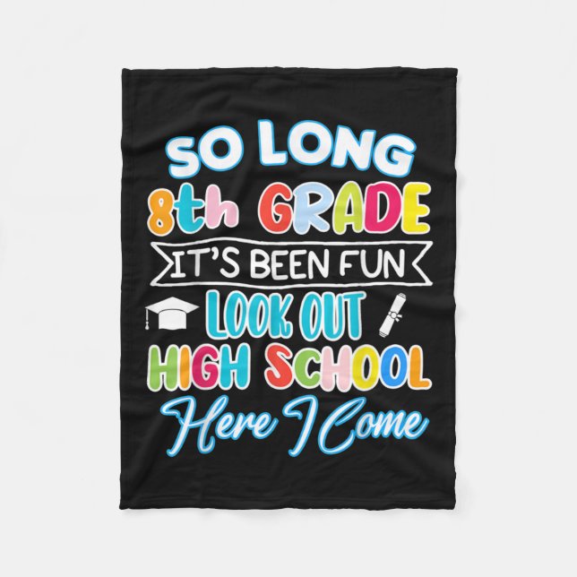 So Long 8th Grade Hello High School Graduation Fun Fleece Blanket (Front)