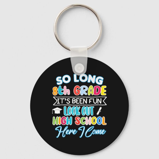 So Long 8th Grade Hello High School Graduation Fun Keychain (Front)