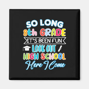 So Long 8th Grade Hello High School Graduation Fun Magnet