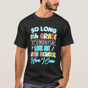 So Long 8th Grade Hello High School Graduation Fun T-Shirt