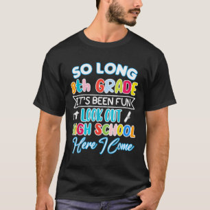 So Long 8th Grade Hello High School Graduation Fun T-Shirt