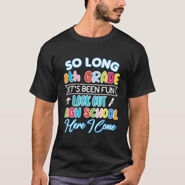 So Long 8Th Grade Hello High School Graduation Fun T-Shirt (Front)