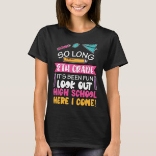 So Long 8th Grade Hello High School Middle School T-Shirt
