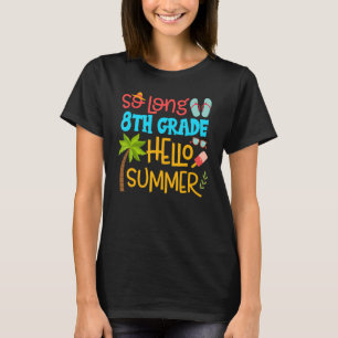 So Long 8th Grade Hello Summer Teacher Student Kid T-Shirt