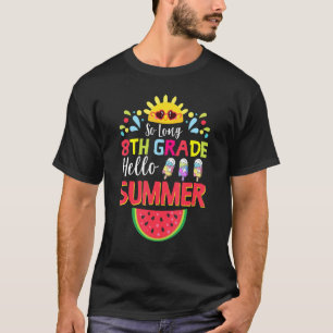 So Long 8th Grade Hello Summer Teacher Student Kid T-Shirt